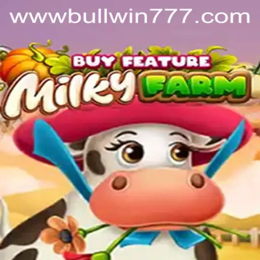 Exploring MilkyFarmBuyFeature: A Dynamic Casino Game With BULLWIN 777 Bonus