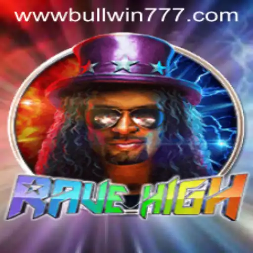 RaveHigh: A New Wave in Gaming with BULLWIN 777